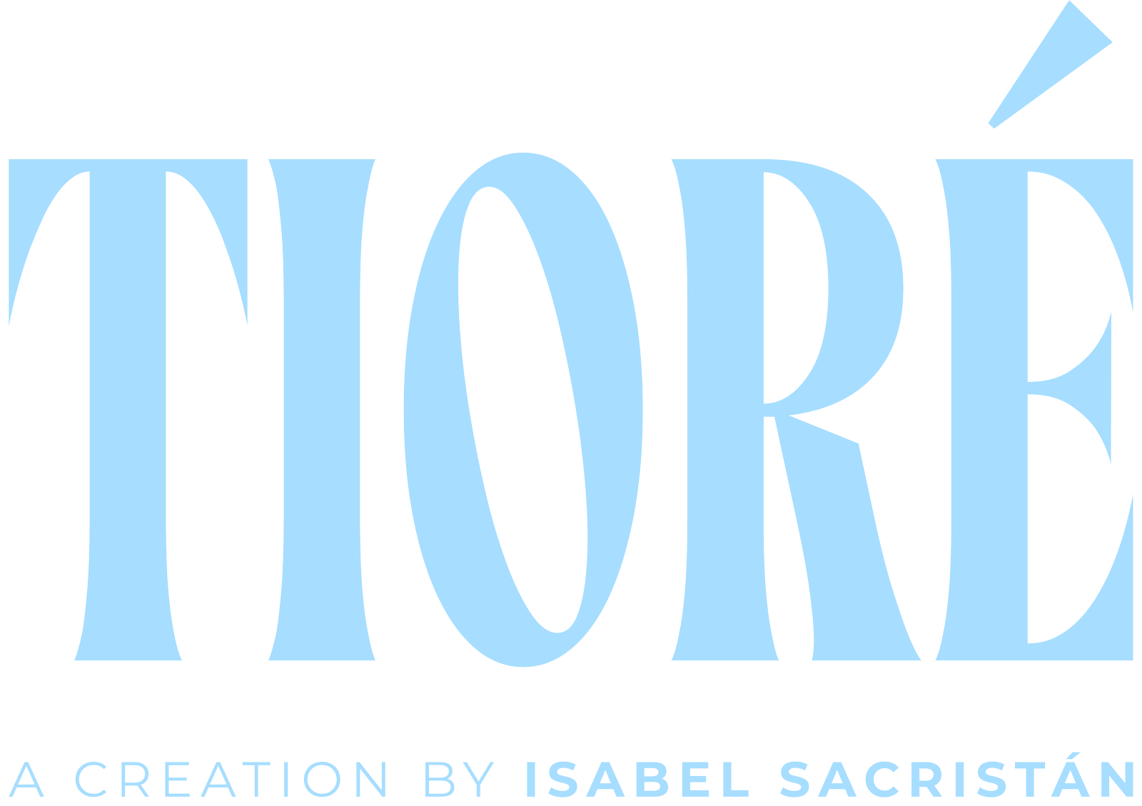 Tioré — a creation by Isabel Sacristán